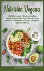 Nutricion Vegana : Este libro incluye:2 Manuscritos Dieta Vegana y Vegan Meal Prep.Libro de Cocina y Recetas con enfoque a la Dieta Cetogenica. (Spanish Edition) - Book