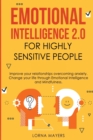 Emotional Intelligence 2.0 for Highly Sensitive People : Improve your relationships overcoming anxiety - Change your life through Emotional Intelligence and Mindfulness - Book