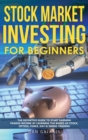 Stock Market Investing for Beginners : The Definitive Guide to Start Earning Passive Income by Learning the basics of Stock, Option, Forex, Day & Swing Trading - Book