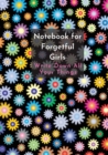 Notebook For Forgetful Girls : Notebook - Journal for Write Down All Your Things. Size at 7 x 10 - Interior line frame - Book