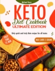 Keto Diet Cookbook Ultimate Edition : Only quick and truly Keto recipes for all tastes, prep time max. 15' and carbs max 5 grams - Book