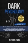 Dark Psychology : 2 Books in 1 The Art of Persuasion, How to influence people, Hypnosis Techniques, NLP secrets, Analyze Body language, Cognitive Behavioral Therapy, and Emotional Intelligence 2.0 - Book