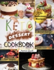 Keto Dessert Cookbook 2021 : For a Healthy and Carefree Life. 70+ Quick and Easy Ketogenic Bombs, Cakes, and Sweets to Help You Lose Weight, Stay Healthy, and Boost Your Energy without Guilt - Book