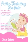 Potty Training for Girls : From Mom To Mom, a Parenting Guide to Get the Job Gently Done in Three Days. Get Your Girl Diaper-Free Without Losing Your Temper and With No Drama, Guilt, or Frustration - Book