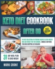 Keto Diet Cookbook After 50 : The Best Collection Of Ketogenic Recipes To Stay Healthy And Lose Weight Fast For Seniors. Bonus 31-Day Meal Plan And Shopping List Included - Book