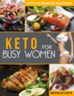 Keto for Busy Women : The Ultimate Ketogenic Diet Cookbook and Fitness Guide With Great Recipes for On-the-Go Women with 10 Exercise Routines for Increasing Metabolism and Burning Fat - Book
