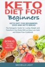 Keto Diet for Beginners : This Book Includes: Keto Diet for Beginners 2020 and Keto Bread. The Ketogenic Guide for Losing Weight and Transform Your Body With an Easy Low-Carb and Gluten-Free Cookbook - Book