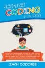 Scratch Coding for Kids : Evoke the Programmer Wizard in Your Child! Spark Their Interest in Coding and Learn to Create Games, Text, Stories Using Personalized Music and Interactive Animations. - Book