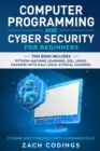 Computer Programming and Cybersecurity for Beginners : This Book Includes: Python Machine Learning, SQL, Linux, Hacking with Kali Linux, Ethical Hacking. Coding and Cyber Security Fundamentals. - Book