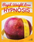 Rapid Weight Loss Hypnosis : The First Step to Losing Weight Starts in the Head - Book