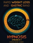 Rapid Weight Loss Hypnosis and Gastric Band Hypnosis : Extreme Weight Loss with Hypnotherapy, Visualization, and meditation. Change Eating Habits, Mindful Eating, Stop Food Addiction, and Transform yo - Book