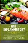 Anti-Inflammatory Diet : This Books Includes: Anti-Inflammatory Diet Guide & Anti-Inlfammatory Diet Cookbook. A comprehensive guide to Restore Health with 21-Day Plan & Over 100 Easy and Tasty Recipes - Book