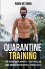 Quarantine Training : 200 No-Equipment Workouts Easy to Follow Home Workout Routines for All Fitness Levels - Book