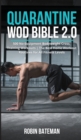 Quarantine WOD Bible 2.0 : 500 No-Equipment Bodyweight Cross Training Workouts The Best Home Workout Routines for All Fitness Levels - Book