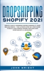 Dropshipping Shopify 2021 : Create your E-commerce Empire earning at least $30.000/month - The Ultimate Step-by-Step Guide to Build Your Passive Income Fortune Even Starting with a Low budget - Book