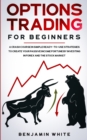 Options Trading for Beginners : A Crash Course in Simple Ready-to-Use Strategies to Create Your Passive Income Fortune by Investing in Forex and the Stock Market - Book
