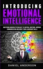 Introducing Emotional intelligence : Mastering Modern Psychology to Control Emotions, Improve Communication and Boost your Leadership Skills - Book