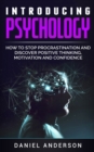 Introducing Psychology : How to Stop Procrastination and Discover Positive Thinking, Motivation and Confidence - Book