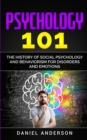 Psychology 101 : The History &#1086;f Social P&#1109;&#1091;&#1089;h&#1086;l&#1086;g&#1091; and Behaviorism for Disorders and Emotions - Book