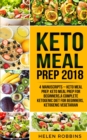 Keto Meal Prep 2018 : Keto Meal Prep, Keto Meal Prep For Beginners, A Complete Ketogenic Diet for Beginners, Ketogenic Vegetarian - Book