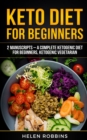 Keto Diet For Beginners : 2 Manuscripts - A Complete Ketogenic Diet for Beginners, Ketogenic Vegetarian - Book