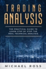 Trading Analysis : The Practical Guide to Learn Step by Step the REAL Technical Analysis - Book