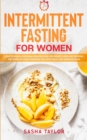 Intermittent Fasting for Women : How to Build a Personalized Routine for Weight Loss and Reverse the Signs of Aging through the Keto Meal and Exercise Plan - Book