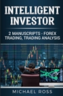 Intelligent Investor : 2 Manuscripts - Forex Trading, Trading Analysis - Book
