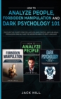 How to Analyze People, Forbidden Manipulation and Dark Psychology 101 : Discover the Covert Code for Limitless Mind Control and Subliminal Persuasion Using NLP and the Hidden Meaning of Body Language - Book
