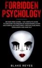 Forbidden Psychology : Beyond Mind Games - The Complete Guide to Discover Techniques of Mass Manipulation and Subdue Anyone's Mind through Subliminal Persuasion and Dark NLP - Book