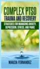 Complex PTSD, Trauma and Recovery : Strategies for managing Anxiety, Depression, Stress, and Panic - Book