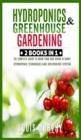 Hydroponics and Greenhouse Gardening : 2 BOOKS IN 1: The complete guide to grow food and herbs at home! (Hydroponic Techniques and Greenhouse System - Book