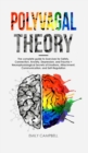 Polyvagal Theory : Activate the Healing Power of the Vagus Nerve & Learn to Manage Anxiety, Depression, and Trauma. Neurophysiological Foundations of Emotions, Attachment, Communication, Self-Regulati - Book