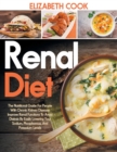 Renal Diet : The Nutritional Guide For People With Chronic Kidney Disease: Improve Renal Functions To Avoid Dialysis By Easily Lowering Your Sodium, Phosphorous, And Potassium Levels - Book