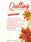 Quilling for Beginners : A Step by Step Guide To Learn Everything You Need To Know On The Contemporary Techniques, Patterns And Tools Of Paper Quilling In A Quick And Easy Way - Book