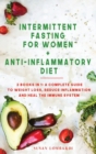 Intermittent Fasting For Women + Anti - Inflammatory Diet : 2 Books In 1: A Complete Guide To Weight Loss, Reduce Inflammation and Heal The Immune System - Book