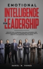 Emotional Intelligence for Leadership : Find out how to Enhance your (EQ) in Business, and People Management, by Improving your Social Skills, Empathy, Conversation, and Charisma - Book