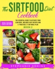 The Sirtfood Diet Cookbook : The Essential Guide to Activate Your Lean Gene. Includes Easy Recipes and a Practical 21 Day Meal-Plan - Book