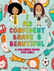 I Am Confident, Brave and Beautiful : A Coloring Book for Girls - Book