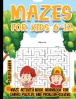Mazes for Kids 6-12 : 250 Mazes Activity Book, Workbook for Games, Puzzles and Problem-Solving - Book