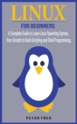 Linux For Beginners : A Complete Guide to Learn Linux Operating System, from Scratch to Bash Scripting and Shell Programming - Book