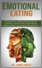 Emotional Eating : Practical Guide to Binge Eating Disorder and Overeating. Crack the Code of Food Addiction Recovery. Build a Healthy Relationship with Food. - Book