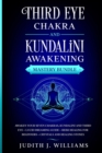 Third Eye Chakra and Kundalini Awakening : Awaken your Seven Chakras, Kundalini and Third Eye + Lucid Dreaming Guide + Reiki Healing for Beginners + Crystals and Healing Stones - Book