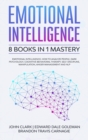 Emotional Intelligence - 8 Books in 1 Mastery : Emotional Intelligence, How to Analyze People, Dark Psychology, Cognitive Behavioral Therapy, Self-Discipline, Manipulation, Anger Management and NLP - Book