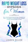 Rapid Weight Loss Hypnosis for Women : How to Stop Emotional Eating and Hunger. Reprogram your Mind to Lose Weight Fast using Hypnotherapy Techniques. (Includes: Hypnoband Weight Loss Plan) - Book