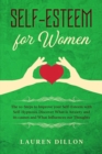 Self-Esteem for Women : The 10-Steps to Improve your Self-Esteem with Self-Hypnosis. Discover What is Anxiety and its causes and What Influences our Thoughts. - Book