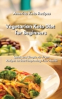 Vegetarian Keto Diet for Beginners : 50 Quick and Simple Air Fryer Recipes to Start Improving Your Health. - Book