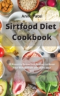 Sirtfood Diet Cookbook for Beginners : 50 Essential breakfast Recipes to Boost Your Metabolism and start your day. - Book