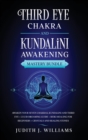 Third Eye Chakra and Kundalini Awakening : Awaken your Seven Chakras, Kundalini and Third Eye + Lucid Dreaming Guide + Reiki Healing for Beginners + Crystals and Healing Stones - Book
