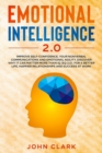 Emotional Intelligence 2.0 : Improve Self-Confidence, Your Nonverbal Communications and Emotional Agility. Discover Why It Can Matter More Than IQ (EQ 2.0). For a Better Life, Happier Relationships an - Book